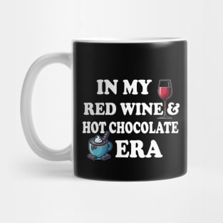 In My Red Wine And Hot Chocolate Era Mug